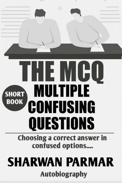 THE MCQ / द एमसीक्यू : MULTIPLE CONFUSION QUESTIONS