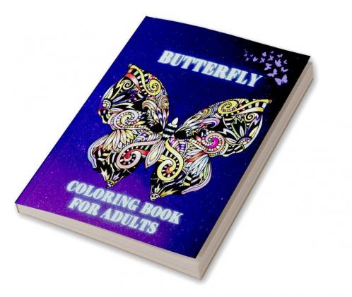 Butterfly Coloring Book For Adults : Beautiful Butterflies and Easy Floral Patterns for Adults and Seniors with Mandala Butterfly Designs for Relaxation and Stress Relief