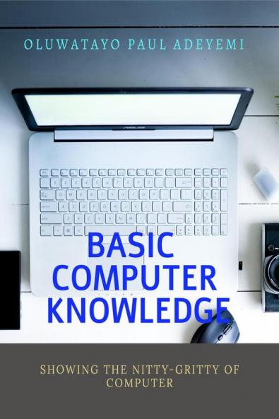 BASIC COMPUTER KNOWLEDGE : NITTY GRITTY OF COMPUTER