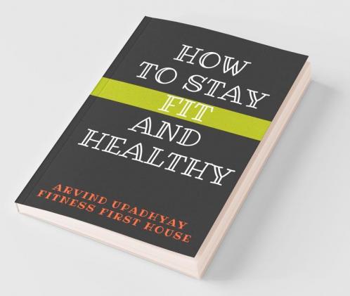 How To Stay Fit And Healthy