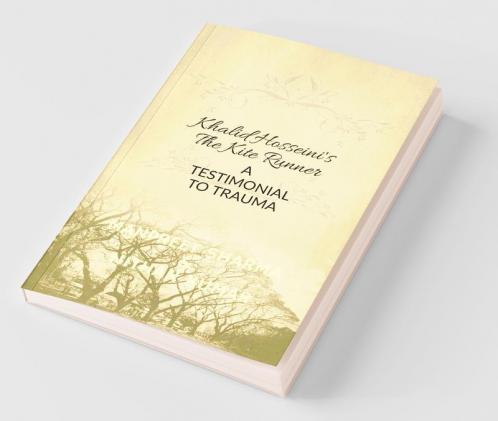 Khalid Hosseini'S The Kite Runner: A Testimonial To Trauma