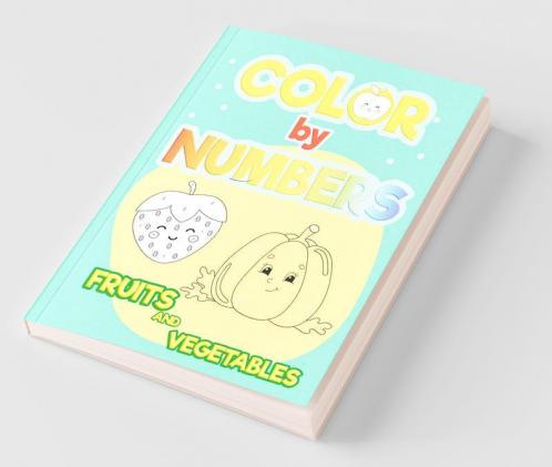 Color By Numbers Fruits And Vegetables : Coloring Book For Kids Ages 4-8 | Educational Activity Books For Kids | Great Gift For Boys And Girls | Fruits And Vegetables Themed Coloring Pages For ...
