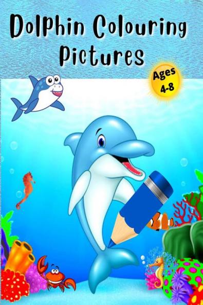 Dolphin Colouring Pictures : A Unique Collection Of Coloring Pages