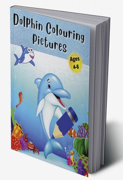 Dolphin Colouring Pictures : A Unique Collection Of Coloring Pages