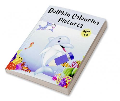 Dolphin Colouring Pictures : A Unique Collection Of Coloring Pages