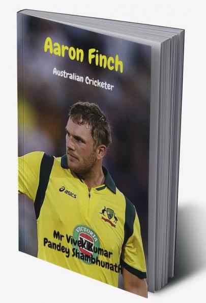 Aaron Finch : Australian Cricketer