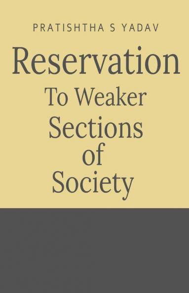 Reservation To Weaker Sections Of Society: Reservation To Weaker Sections Of Society
