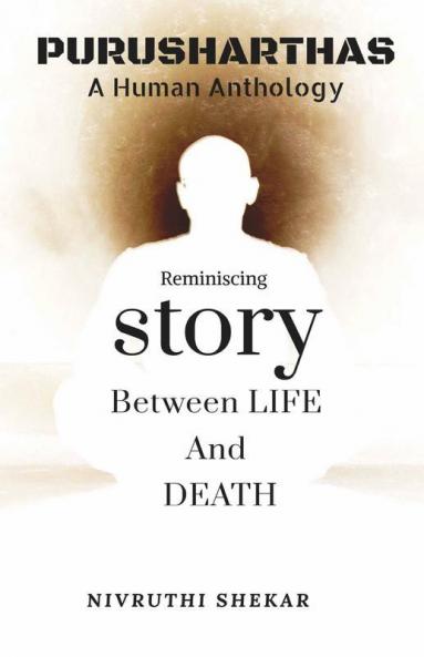 Purusharthas: A Human Anthology