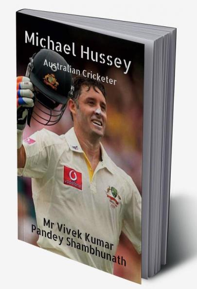 Michael Hussey : Australian Cricketer