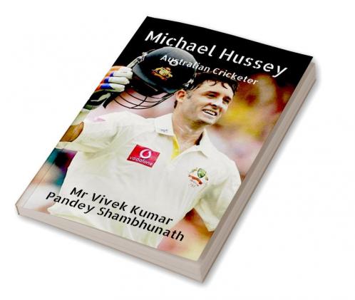 Michael Hussey : Australian Cricketer