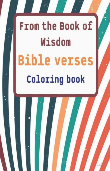 From The Book Of Wisdom Bible Verses Coloring Book: Wonderful God'S Word Reflection  For Children Youth And Adults.