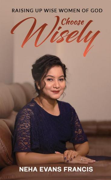 Choose Wisely : Raising Up Wise Women of God