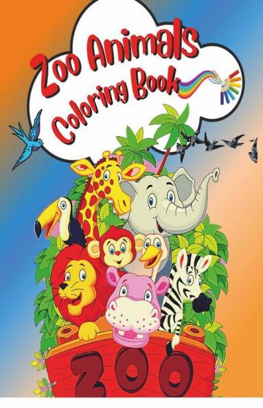 Zoo Animals Coloring Book : Amazing Animals Coloring Books For Boys Girls And Kids Of Ages 4-8 And Up