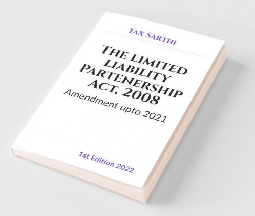 The Limited Liability Partenership Act 2008 | Amendment Upto 2021 | 1St Edition 2022