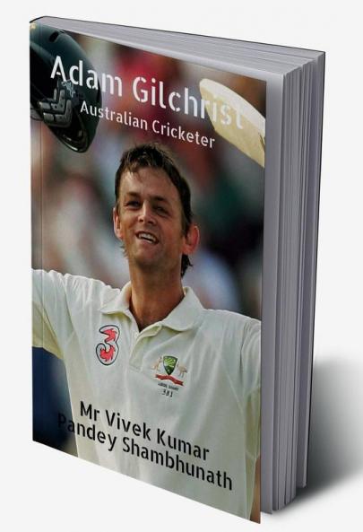 Adam Gilchrist : Australian Cricketer