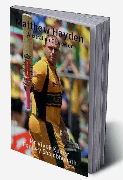 Matthew Hayden : Australian Cricketer