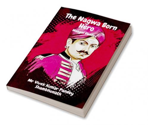 The Nagwa Born Hero : Mangal Pandey