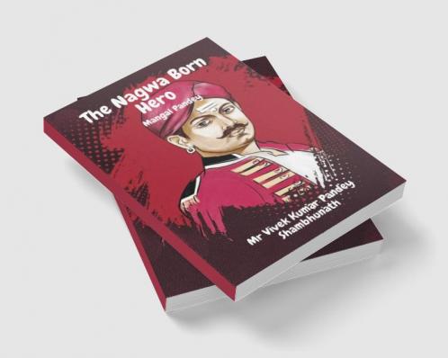 The Nagwa Born Hero : Mangal Pandey