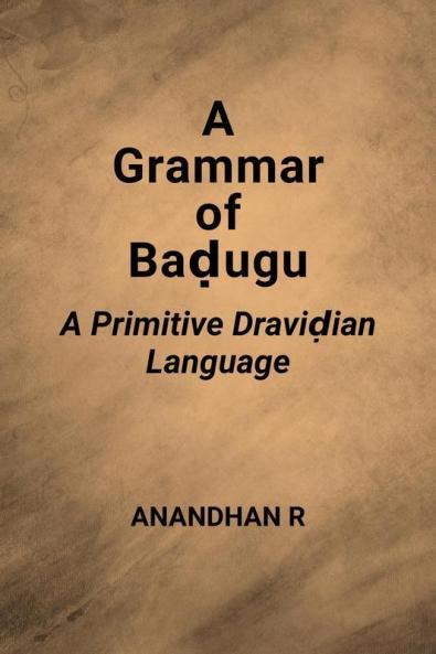 A Grammar Of Badugu A Primitive Dravidian Language