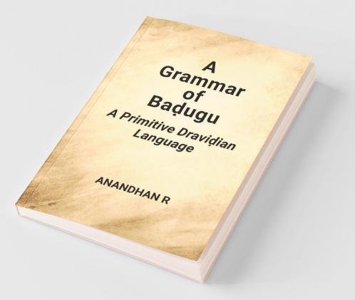 A Grammar Of Badugu A Primitive Dravidian Language