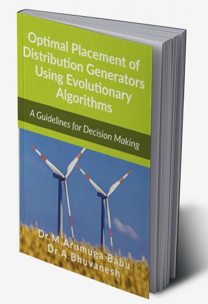 Optimal Placement of Distribution Generators Using Evolutionary Algorithms : Optimal Placement of Distribution Generators