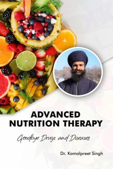 Advanced Nutrition Therapy: Goodbye Drugs And Diseases