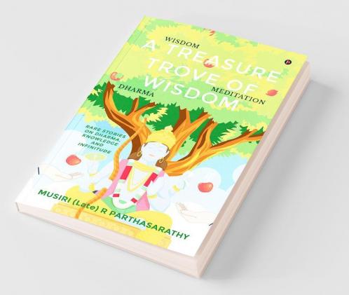 A Treasure Trove Of Wisdom : Rare Stories On Dharma Knowledge And Infinitude