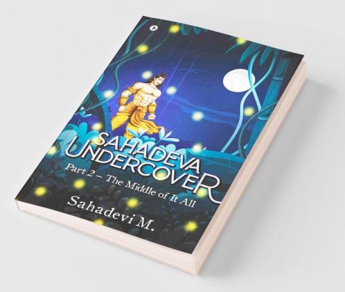 Sahadeva Undercover : Part 2 – The Middle Of It All