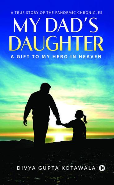 My Dad'S Daughter: A Gift To My Hero In Heaven