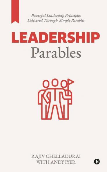 Leadership Parables : Powerful Leadership Principles Delivered Through Simple Parables