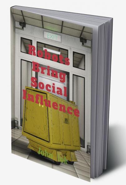 Robots Bring Social Influence