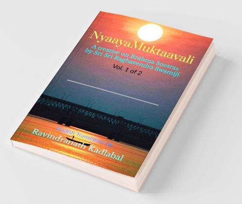 Nyaayamuktaavali - Vol. 1 : A Treatise On Brahma Sutras By Sri Sri Raghavendra Swamiji