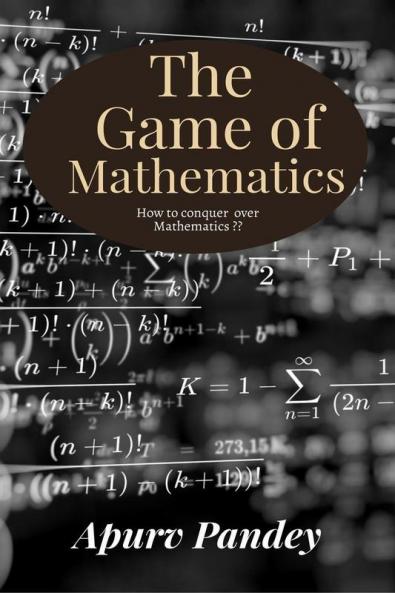 The Game of Mathematics : How to conquer over Mathematics ?