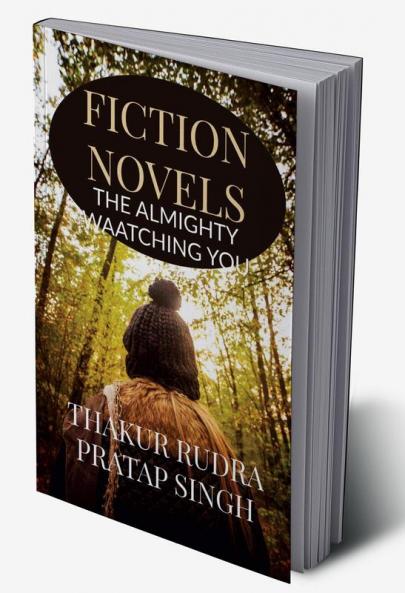FICTION NOVELS : The Almighty The Creator of the Whole Universe The God Can do Anything.