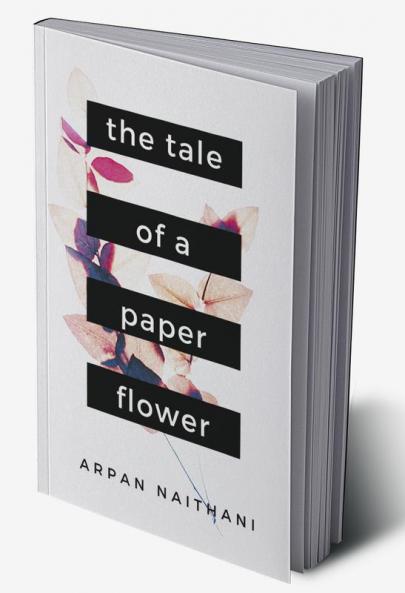 The Tale of a Paper Flower : A Tale told through 25 poems