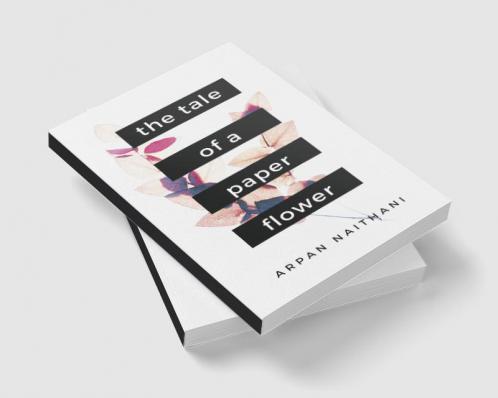 The Tale of a Paper Flower : A Tale told through 25 poems