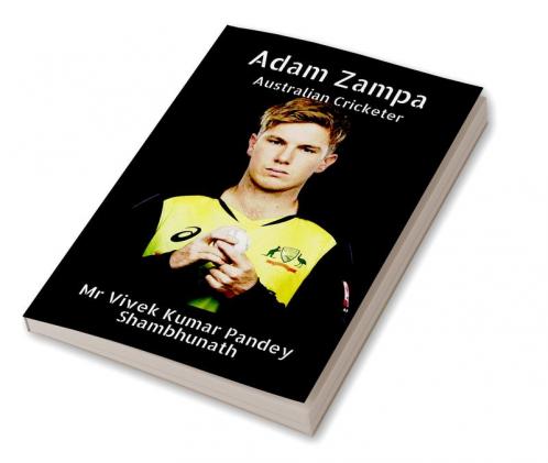 Adam Zampa : Australian Cricketer
