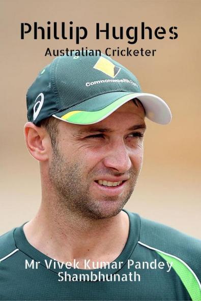 Phillip Hughes : Australian Cricketer
