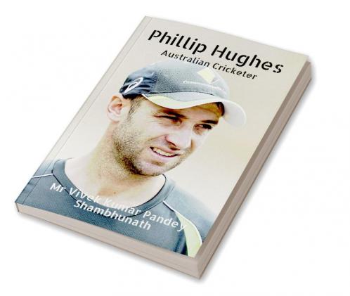 Phillip Hughes : Australian Cricketer