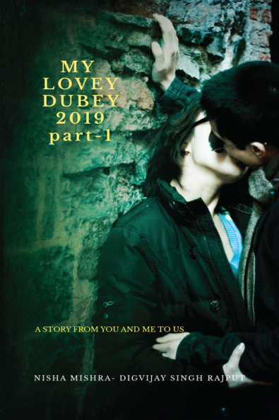 MY LOVEY DUBEY 2019 : Story From You And Me To Us