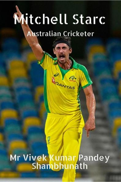 Mitchell Starc : Australian Cricketer