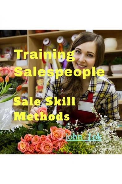 Training Salespeople : Sale Skill Methods