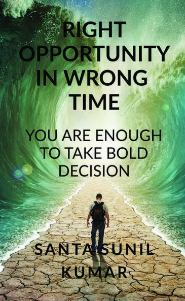 RIGHT OPPORTUNITY IN WRONG TIME