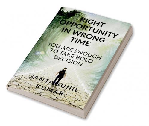 RIGHT OPPORTUNITY IN WRONG TIME