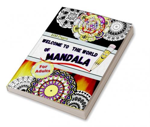 WELCOME TO THE WORLD OF MANDALA : Coloring Book For Adults With Thick Artist Quality Paper
