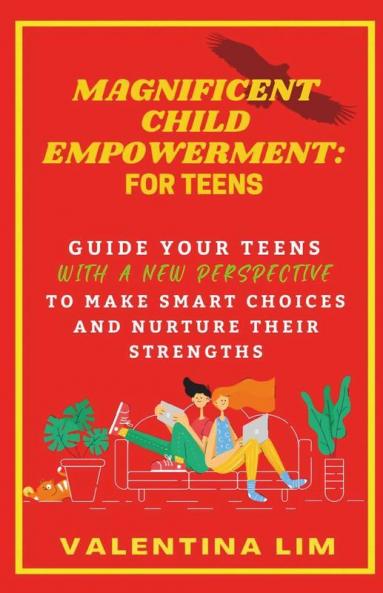 Magnificent Child Empowerment: For Teens