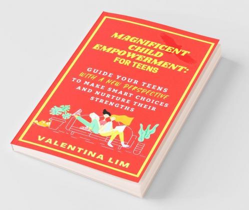 Magnificent Child Empowerment: For Teens