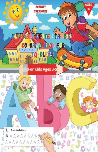 Alphabet Letter Tracing Coloring Book For Toddlers: Amazing And Interesting Abc Letters Alphabet Handwriting Practice Workbook For Kids / Practice Pattern Writing For Kid Age 2-4 Years Workbook...