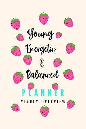 Young Energetic & Balanced Planner. Yearly Overview Edition.