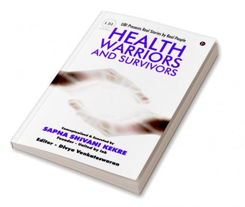 Health Warriors and Survivors : UBI Presents Real Stories by Real People